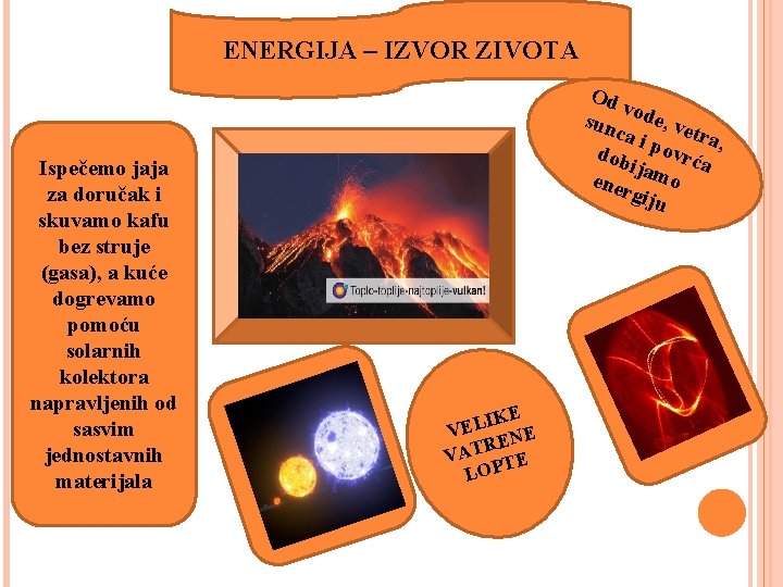 ENERGIJA – IZVOR ZIVOTA Ispečemo jaja za doručak i skuvamo kafu bez struje (gasa),