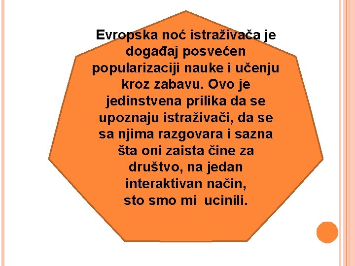 Evropska noć istraživača je događaj posvećen popularizaciji nauke i učenju kroz zabavu. Ovo je