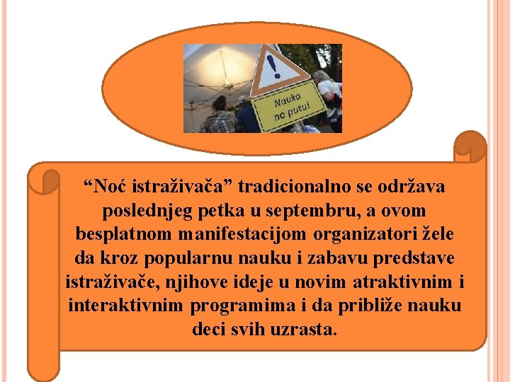 “Noć istraživača” tradicionalno se održava poslednjeg petka u septembru, a ovom besplatnom manifestacijom organizatori