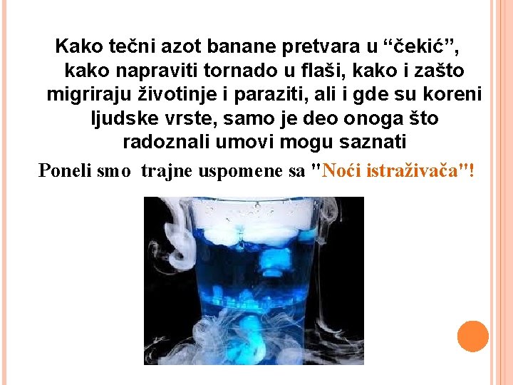 Kako tečni azot banane pretvara u “čekić”, kako napraviti tornado u flaši, kako i