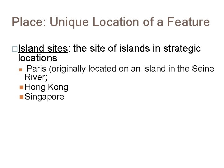 Place: Unique Location of a Feature �Island sites: the site of islands in strategic