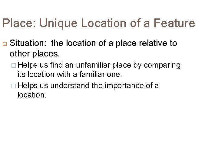 Place: Unique Location of a Feature Situation: the location of a place relative to