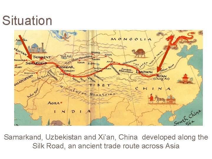 Situation Samarkand, Uzbekistan and Xi’an, China developed along the Silk Road, an ancient trade