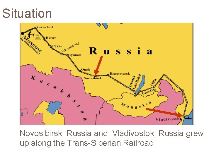 Situation Novosibirsk, Russia and Vladivostok, Russia grew up along the Trans-Siberian Railroad 