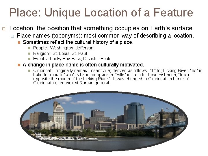 Place: Unique Location of a Feature Location the position that something occupies on Earth’s