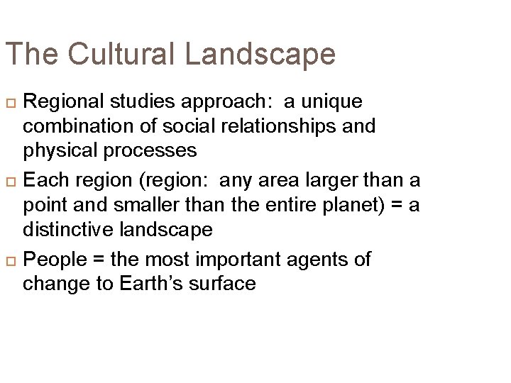 The Cultural Landscape Regional studies approach: a unique combination of social relationships and physical