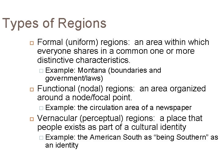 Types of Regions Formal (uniform) regions: an area within which everyone shares in a