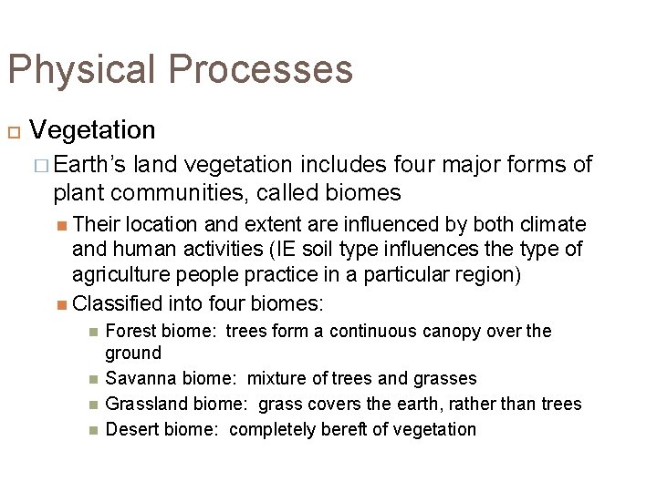 Physical Processes Vegetation � Earth’s land vegetation includes four major forms of plant communities,