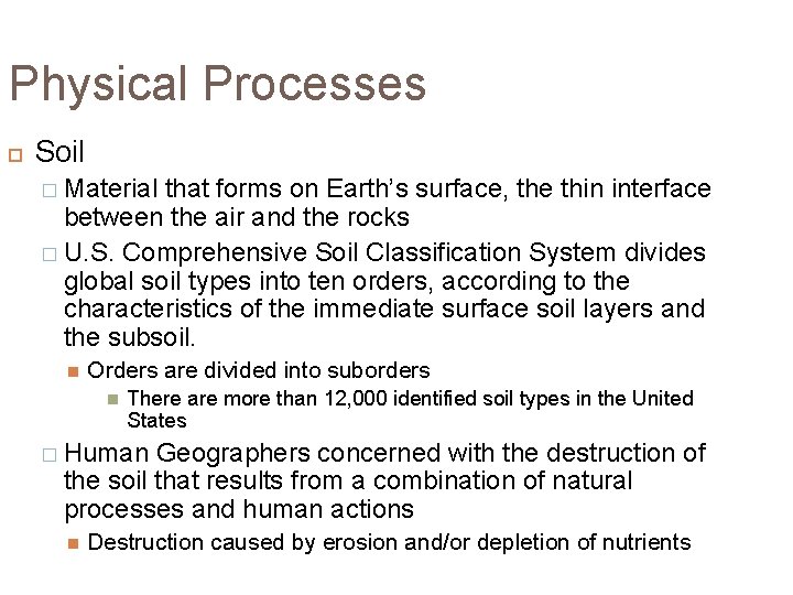 Physical Processes Soil � Material that forms on Earth’s surface, the thin interface between