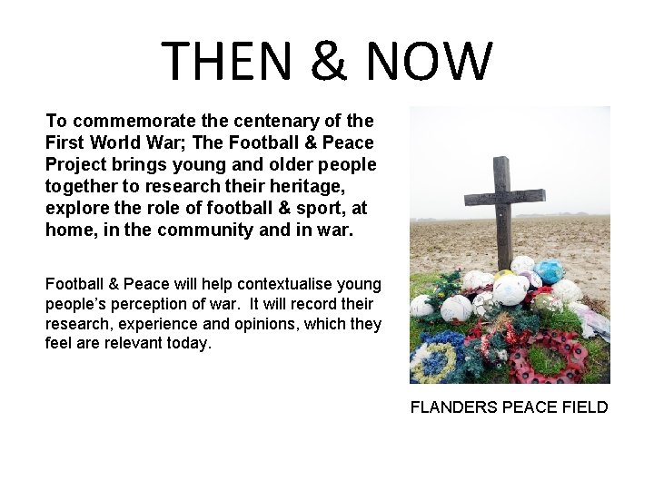 THEN & NOW To commemorate the centenary of the First World War; The Football