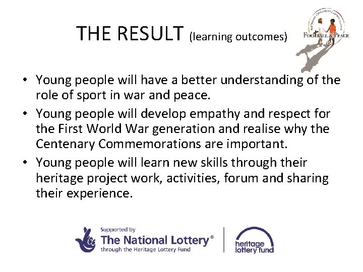 THE RESULT (learning outcomes) • Young people will have a better understanding of the