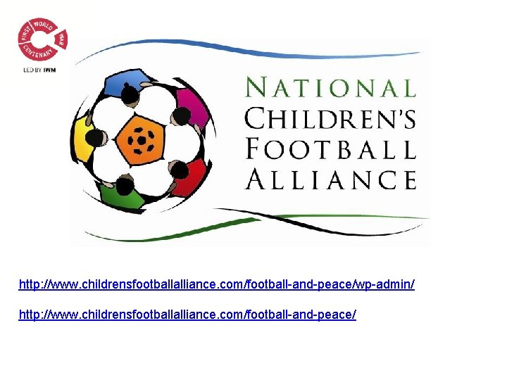 http: //www. childrensfootballalliance. com/football-and-peace/wp-admin/ http: //www. childrensfootballalliance. com/football-and-peace/ 