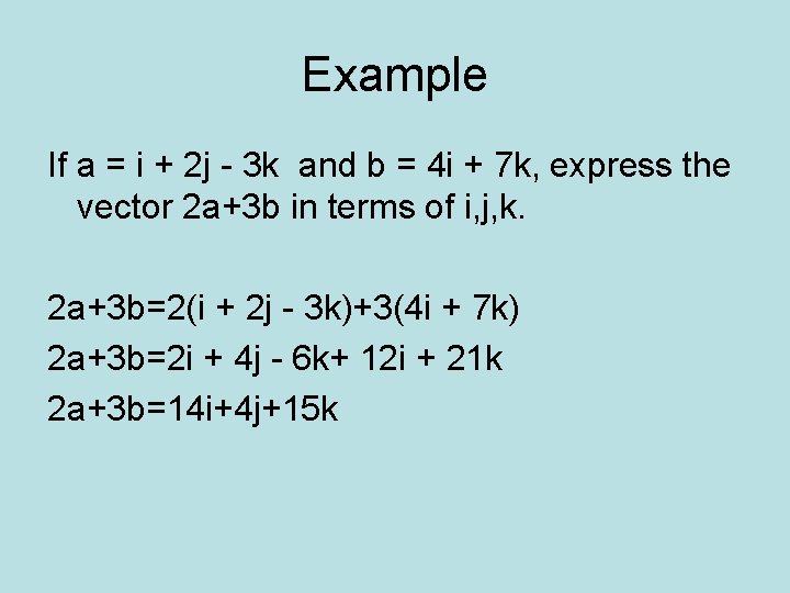 Example If a = i + 2 j - 3 k and b =