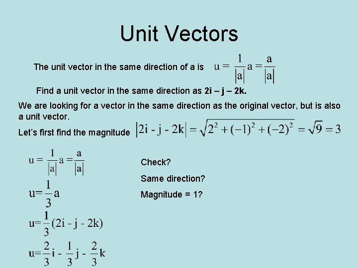 Unit Vectors The unit vector in the same direction of a is Find a