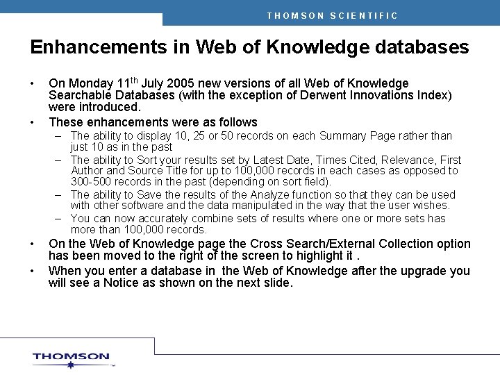 THOMSON SCIENTIFIC Enhancements in Web of Knowledge databases • • On Monday 11 th