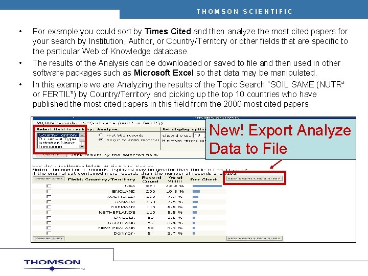 THOMSON SCIENTIFIC • • • For example you could sort by Times Cited and