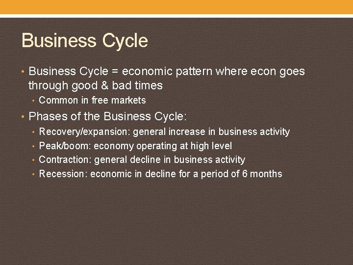 Business Cycle • Business Cycle = economic pattern where econ goes through good &