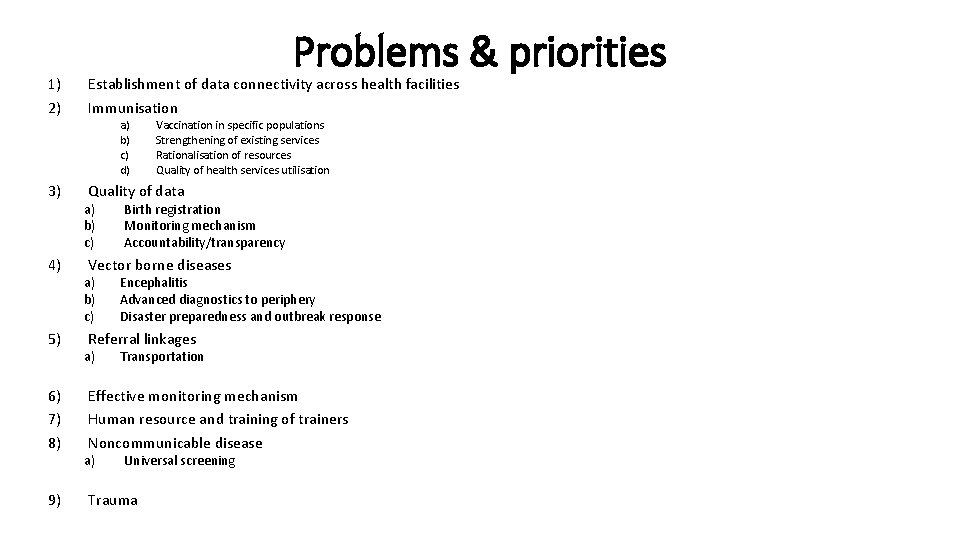Problems & priorities 1) 2) Establishment of data connectivity across health facilities Immunisation 3)