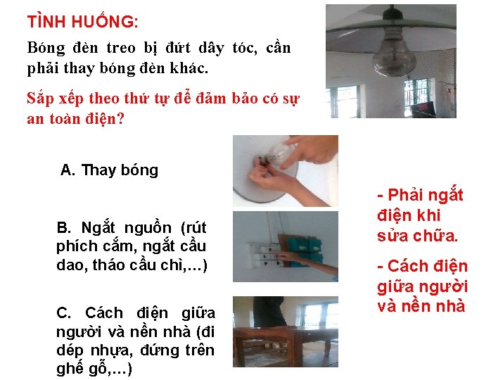 TÌNH HUỐNG: Bóng đèn treo bị đứt dây tóc, cần phải thay bóng đèn