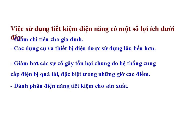 Việc sử dụng tiết kiệm điện năng có một số lợi ích dưới -đây: