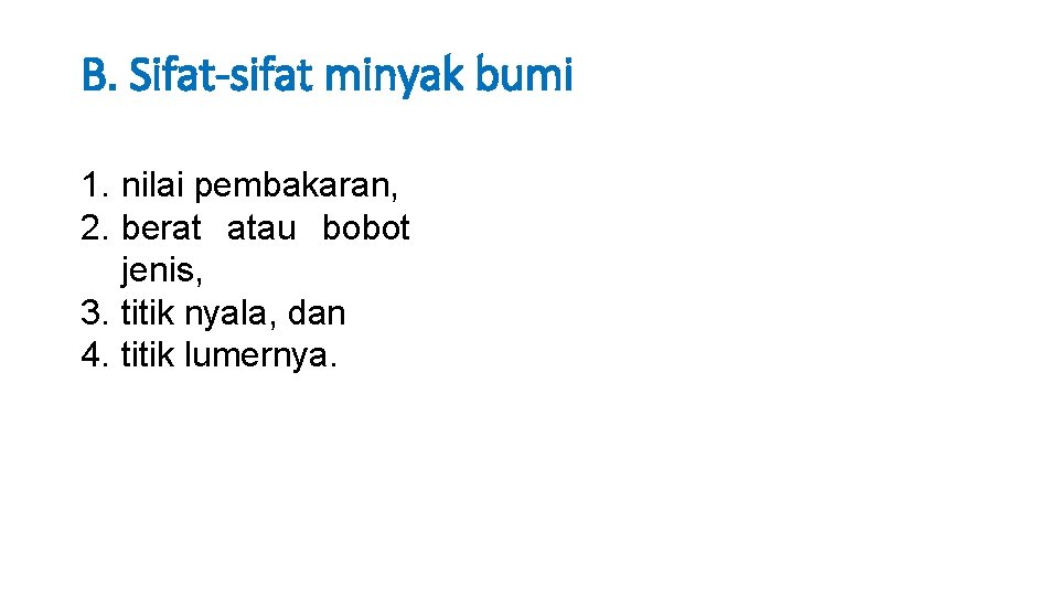 B. Sifat-sifat minyak bumi 1. nilai pembakaran, 2. berat atau bobot jenis, 3. titik