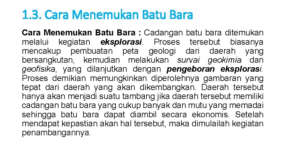 1. 3. Cara Menemukan Batu Bara : Cadangan batu bara ditemukan melalui kegiatan eksplorasi.