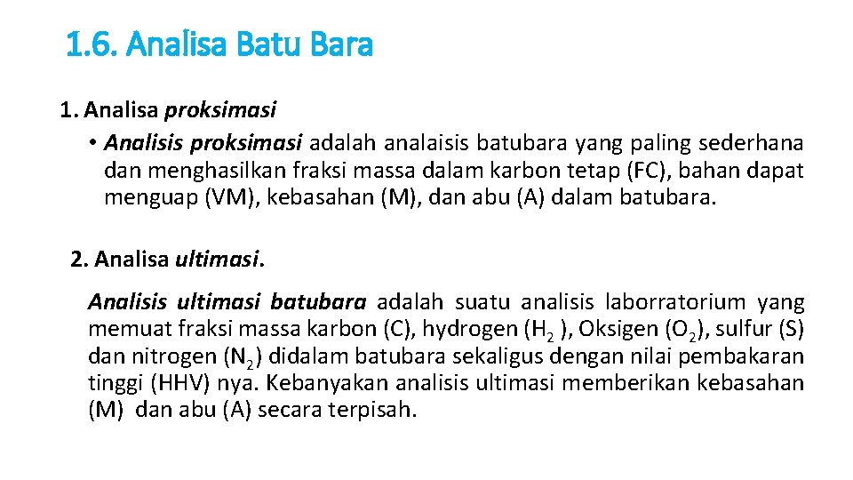 1. 6. Analisa Batu Bara 1. Analisa proksimasi • Analisis proksimasi adalah analaisis batubara