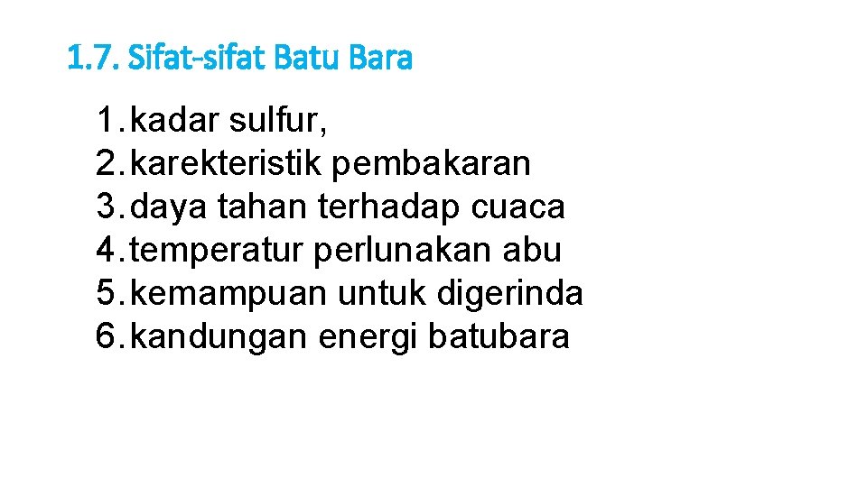 1. 7. Sifat-sifat Batu Bara 1. kadar sulfur, 2. karekteristik pembakaran 3. daya tahan