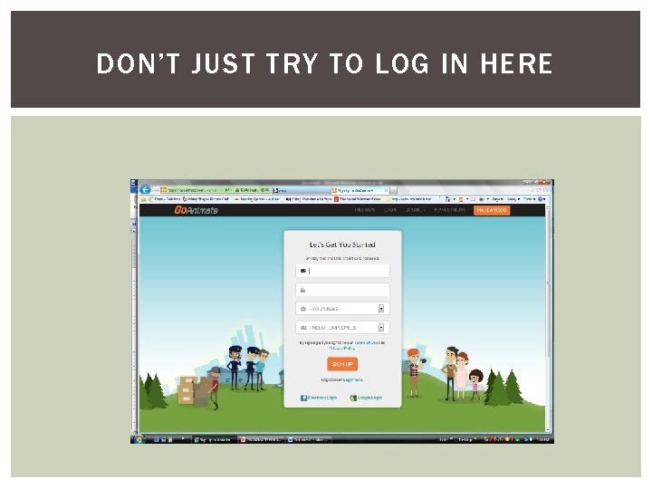 DON’T JUST TRY TO LOG IN HERE DON’T JUST TRY TO LOG IN HERE