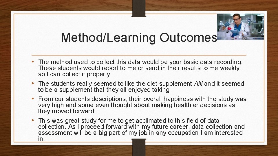 Method/Learning Outcomes • The method used to collect this data would be your basic