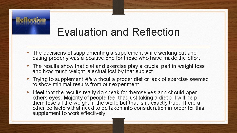 Evaluation and Reflection • The decisions of supplementing a supplement while working out and