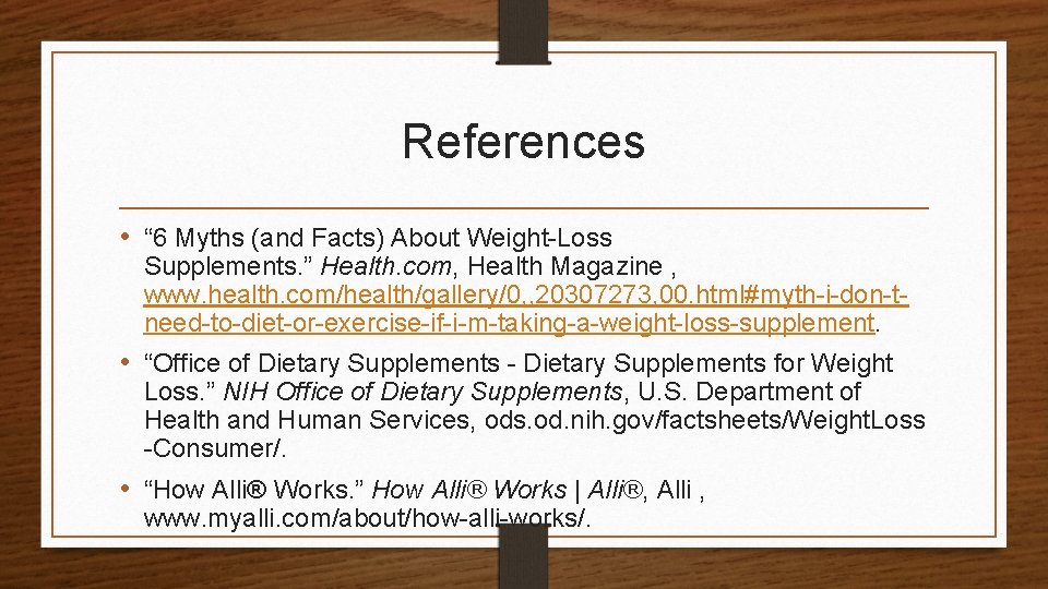 References • “ 6 Myths (and Facts) About Weight-Loss Supplements. ” Health. com, Health