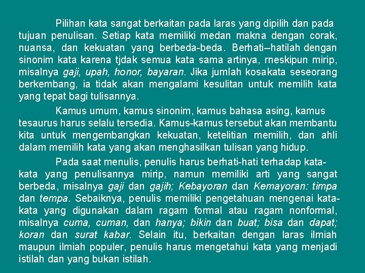 Pilihan kata sangat berkaitan pada laras yang dipilih dan pada tujuan penulisan. Setiap kata