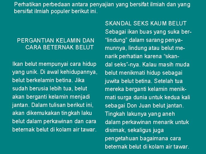 Perhatikan perbedaan antara penyajian yang bersifat ilmiah dan yang bersifat ilmiah populer berikut ini.