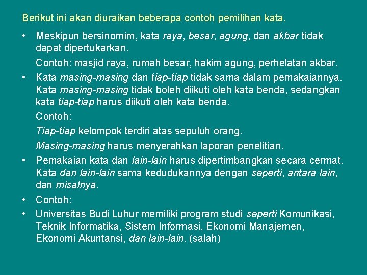 Berikut ini akan diuraikan beberapa contoh pemilihan kata. • Meskipun bersinomim, kata raya, besar,