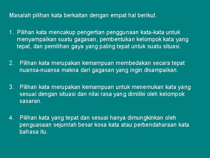 Masalah pilihan kata berkaitan dengan empat hal berikut. 1. Pilihan kata mencakup pengertian penggunaan