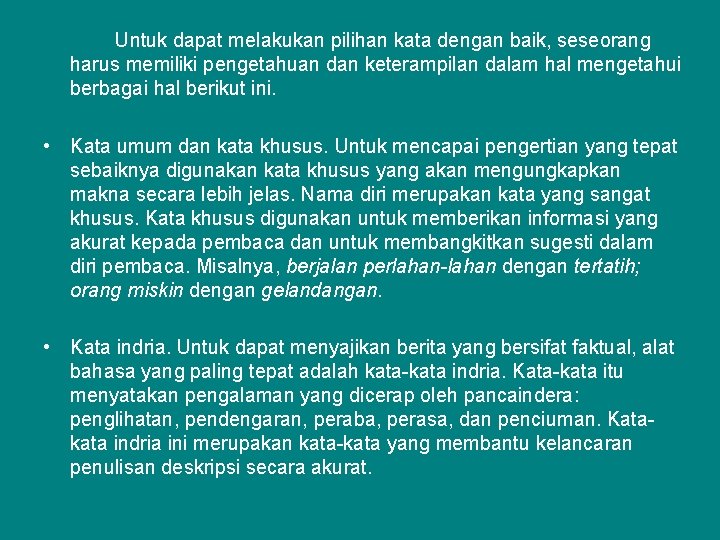 Untuk dapat melakukan pilihan kata dengan baik, seseorang harus memiliki pengetahuan dan keterampilan dalam