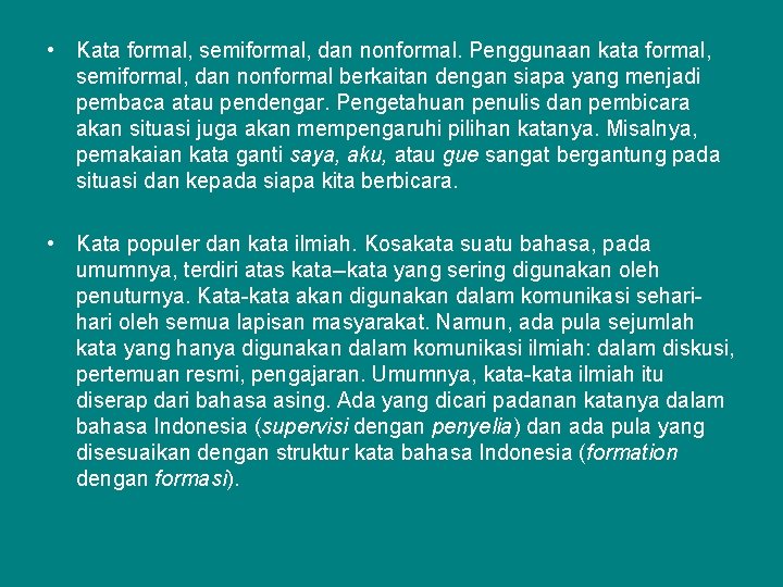  • Kata formal, semiformal, dan nonformal. Penggunaan kata formal, semiformal, dan nonformal berkaitan