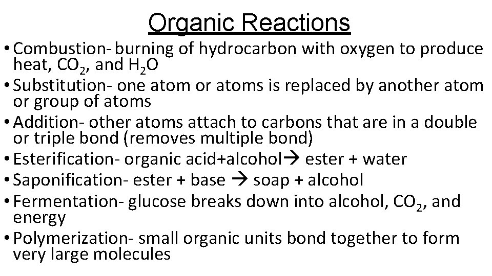 Organic Reactions • Combustion- burning of hydrocarbon with oxygen to produce heat, CO 2,