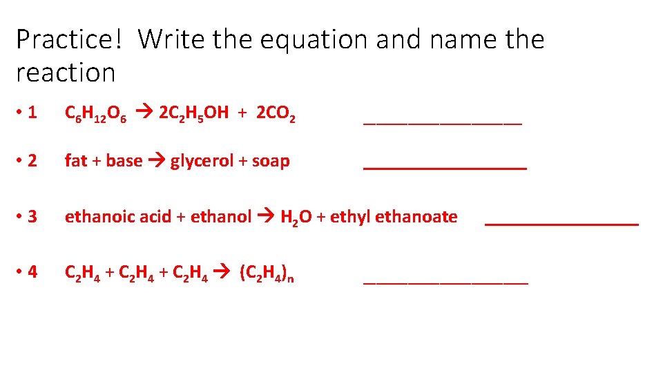 Practice! Write the equation and name the reaction • 1 C 6 H 12