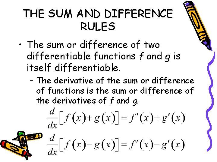 THE SUM AND DIFFERENCE RULES • The sum or difference of two differentiable functions