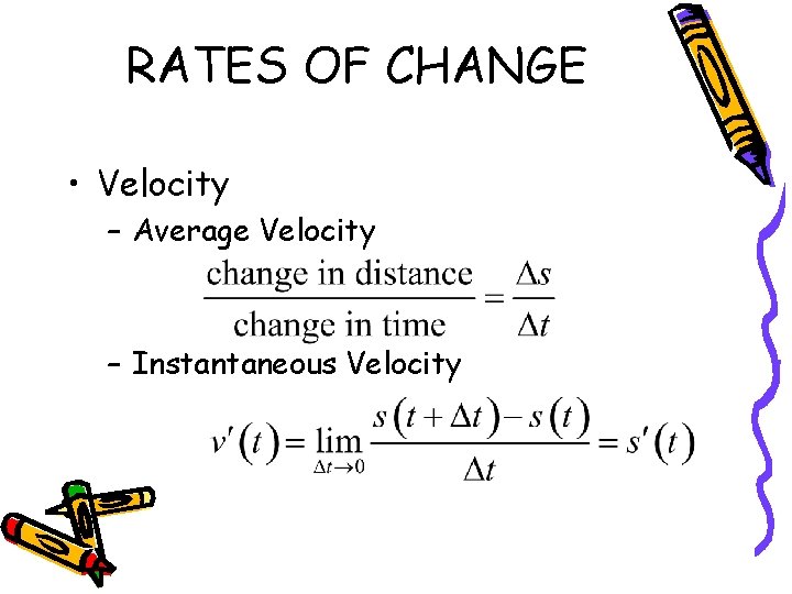 RATES OF CHANGE • Velocity – Average Velocity – Instantaneous Velocity 