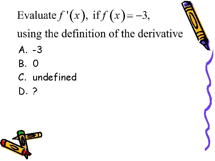 A. B. C. D. -3 0 undefined ? 