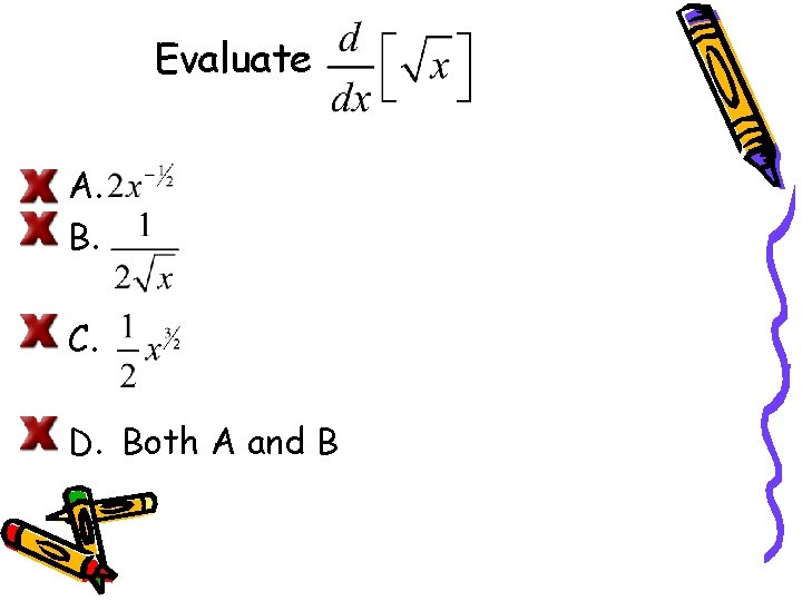 Evaluate A. B. C. D. Both A and B 
