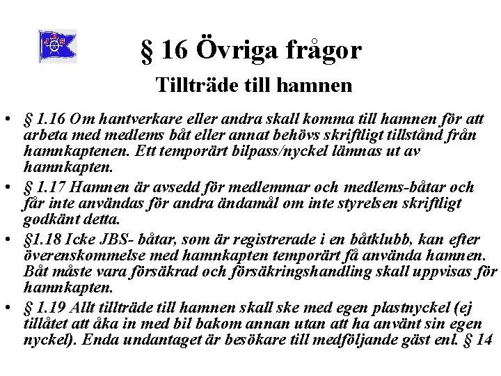 § 16 Övriga frågor Tillträde till hamnen • § 1. 16 Om hantverkare eller