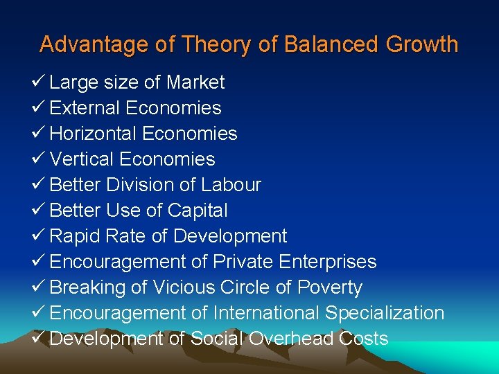 Advantage of Theory of Balanced Growth ü Large size of Market ü External Economies