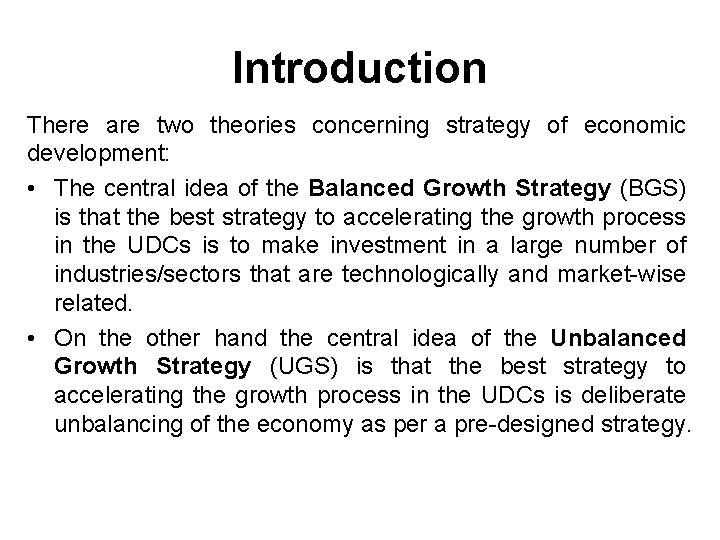 Introduction There are two theories concerning strategy of economic development: • The central idea