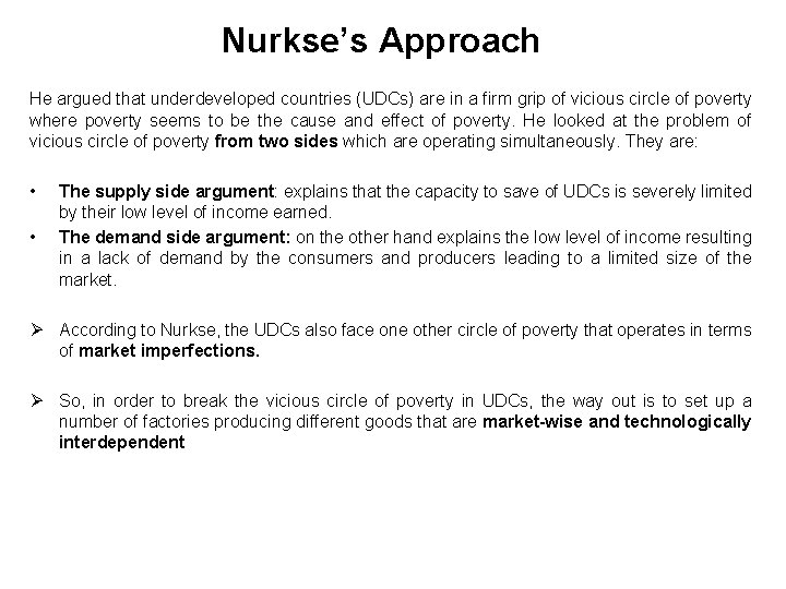 Nurkse’s Approach He argued that underdeveloped countries (UDCs) are in a firm grip of