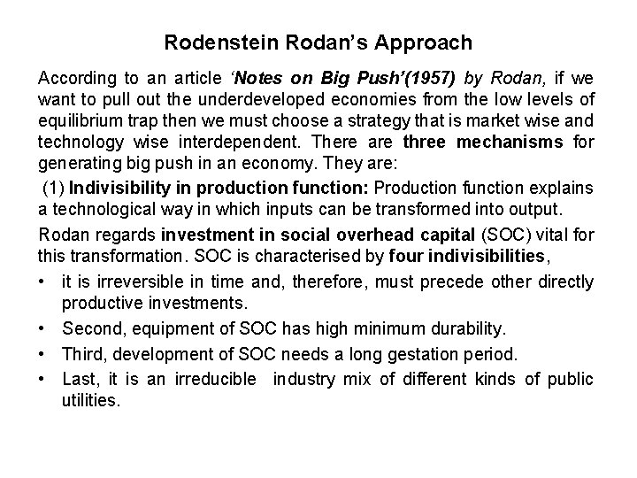 Rodenstein Rodan’s Approach According to an article ‘Notes on Big Push’(1957) by Rodan, if