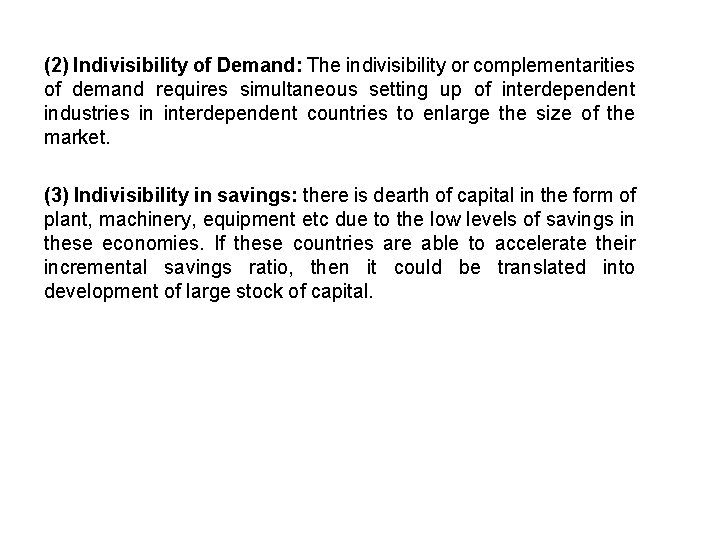 (2) Indivisibility of Demand: The indivisibility or complementarities of demand requires simultaneous setting up